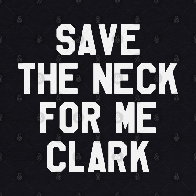 Thanksgiving Day - Save The Neck For Me Clark by kdpdesigns